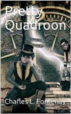 Pretty Quadroon (eBook, PDF)