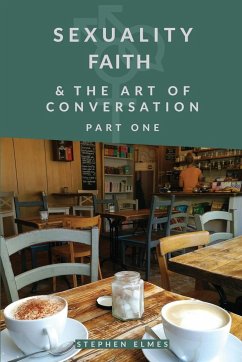 Sexuality, Faith & the Art of Conversation - Elmes, Stephen David