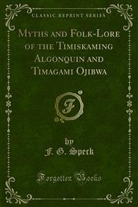 Myths and Folk-Lore of the Timiskaming Algonquin and Timagami Ojibwa (eBook, PDF)