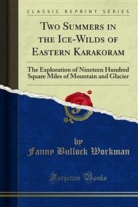 Two Summers in the Ice-Wilds of Eastern Karakoram (eBook, PDF)