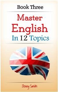 Master English in 12 Topics. Book 3 (eBook, ePUB) - Smith, Jenny