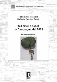 Tell Barri / Kahat. La campagna del 2003 (eBook, PDF) - Benoit, Raffaella, Pierobon; Paolo Emilio, Pecorella,