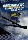 Narciarstwo dla zaawansowanych. Karwing, stromizny, muldy, puch (eBook, ePUB)