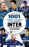1001 storie e curiosità sulla grande Inter che dovresti conoscere (eBook, ePUB)