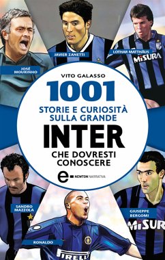 1001 storie e curiosità sulla grande Inter che dovresti conoscere (eBook, ePUB) - Galasso, Vito