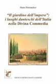 &quote;Il giardino dell'impero&quote;: i luoghi danteschi dell'Italia della Divina Commedia (eBook, PDF)