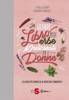 Il grande libro delle erbe medicinali per le donne (eBook, PDF) - Gilbert, Cindy; Maresci, Roberta