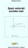 Spazi vettoriali Euclidei reali (fixed-layout eBook, ePUB)