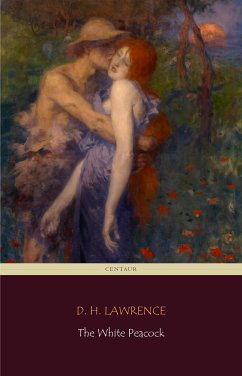 The White Peacock (Centaur Classics) (eBook, ePUB) - H. Lawrence, D.