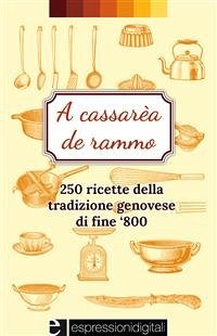 A cassarèa de rammo-250 ricette della tradizione genovese (eBook, ePUB) - Demaselli, Anita