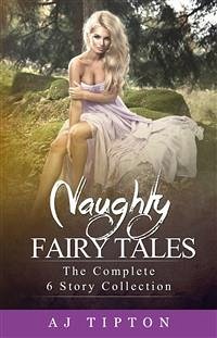 Naughty Fairy Tales: The Complete 6 Story Collection (eBook, ePUB) - Tipton, AJ