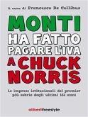 Monti ha fatto pagare l'iva a Chuck Norris (eBook, ePUB)