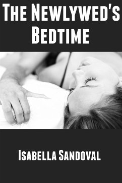 The Newlywed's Bedtime: Taboo Reluctant Erotica (eBook, ePUB) - Sandoval, Isabella