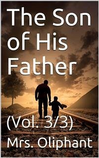 The Son of His Father; vol. 3/3 (eBook, PDF) - Oliphant, Mrs.