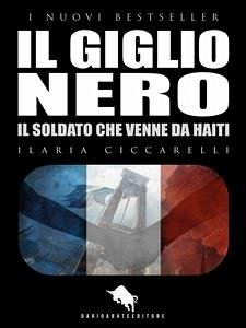 IL GIGLIO NERO, Il soldato che venne da Haiti (eBook, ePUB) - Ciccarelli, Ilaria