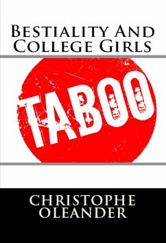 Bestiality And College Girls (eBook, ePUB) - Oleander, Christophe