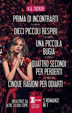 Prima di incontrarti - Dieci piccoli respiri - Una piccola bugia - Quattro secondi per perderti - Cinque ragioni per odiarti (eBook, ePUB) - Tucker, K.A.