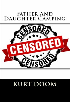 Father And Daughter Camping: Taboo Incest Erotica (eBook, ePUB) - Doom, Kurt