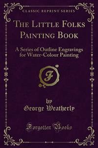 The Little Folks Painting Book (eBook, PDF) - Weatherly, George
