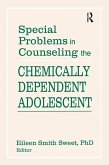 Special Problems in Counseling the Chemically Dependent Adolescent (eBook, ePUB)