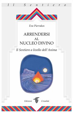 Arrendersi al nucleo divino (eBook, ePUB) - Pierrakos, Eva