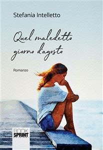 Quel maledetto giorno d'agosto (eBook, ePUB) - Intelletto, Stefania