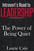 Introvert's Road To Leadership: The Power Of Being Quiet (eBook, ePUB)