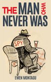 The Man Who Never Was (Illustrated) (eBook, ePUB)
