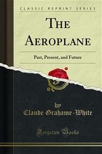 The Aeroplane (eBook, PDF) - Grahame, Claude; Harper, Harry; White