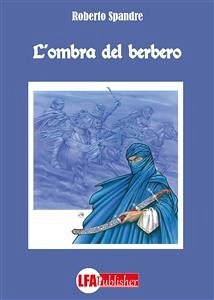 L'ombra del Berbero (eBook, ePUB) - Spandre, Roberto