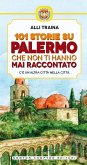 101 storie su Palermo che non ti hanno mai raccontato (eBook, ePUB)