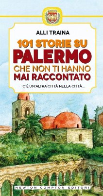 101 storie su Palermo che non ti hanno mai raccontato (eBook, ePUB) - Traina, Alli