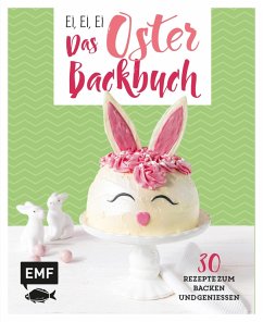 Ei, ei, ei - Das Oster-Backbuch (eBook, ePUB) - Friedrichs, Emma; Allhoff, Melanie