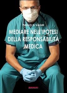 Mediare nell’ipotesi della responsabilità medica (eBook, PDF) - G Vaghi, Paolo