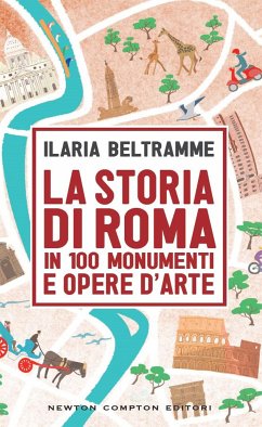 La storia di Roma in 100 monumenti e opere d'arte (eBook, ePUB) - Beltramme, Ilaria