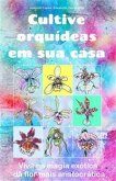 Cultive orquídeas em sua casa. (eBook, ePUB)