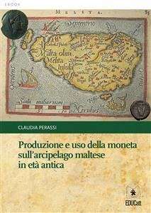 Produzione e uso della moneta sull’arcipelago maltese in età antica (eBook, ePUB) - Perassi, Claudia