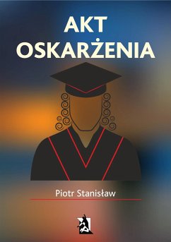 Akt oskarżenia (eBook, ePUB) - Stanisław, Piotr