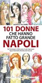 101 donne che hanno fatto grande Napoli (eBook, ePUB)
