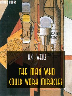 The Man Who Could Work Miracles (eBook, ePUB) - Books, Bauer; G. Wells, H.