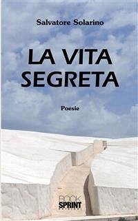 La vita segreta (eBook, ePUB) - Solarino, Salvatore