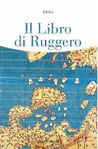 Il Libro di Ruggero (eBook, ePUB) - Idrisi