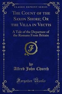 The Count of the Saxon Shore; Or the Villa in Vectis (eBook, PDF)