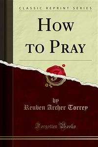 How to Pray (eBook, PDF) - A. Torrey, R.