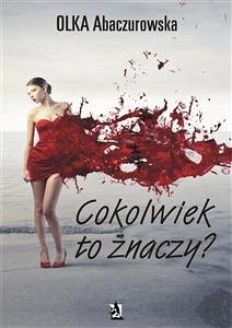 Cover Cokolwiek to znaczy? (eBook, ePUB)