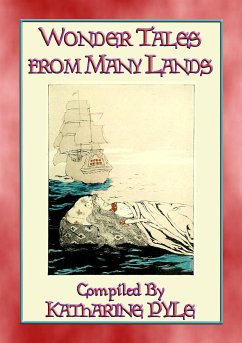 WONDER TALES FROM MANY LANDS - 19 children's stories from around the world (eBook, ePUB) - E. Mouse, Anon; and Illustrated by Katharine Pyle, Compiled