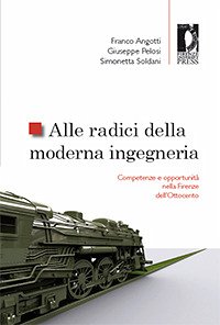 Alle radici della moderna ingegneria (eBook, PDF) - Franco, Angotti,; Giuseppe, Pelosi,; Simonetta, Soldani,