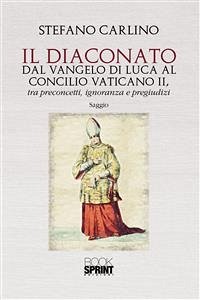 Cover Il Diaconato dal Vangelo di Luca al Concilio Vaticano II, tra preconcetti, ignoranza e pregiudizi (eBook, ePUB)