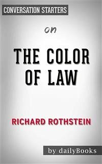 The Color of Law: A Forgotten History of How Our Government Segregated America by Richard Rothstein   Conversation Starters (eBook, ePUB) - dailyBooks