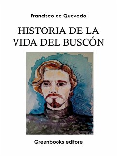 Historia de la Vida del Buscón (eBook, ePUB) - de Quevedo, Francisco